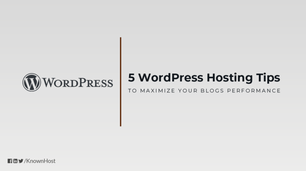 5 WordPress Hosting Tips to Maximize Performance - KnownHost