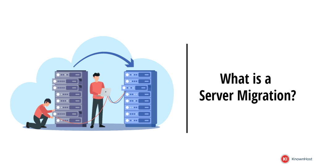 What is a Server Migration? KnownHost